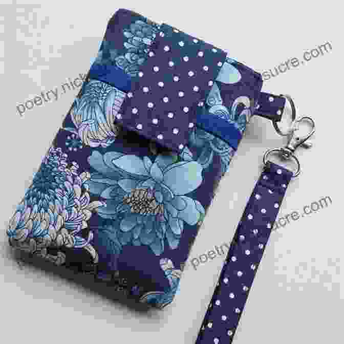 A Sewn Phone Case Made From A Variety Of Fabrics Project Teen: Handmade Gifts Your Teen Will Love 21 Projects To Sew