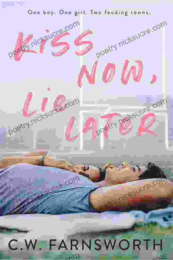 Kiss Now, Lie Later By Farnsworth Kiss Now Lie Later C W Farnsworth