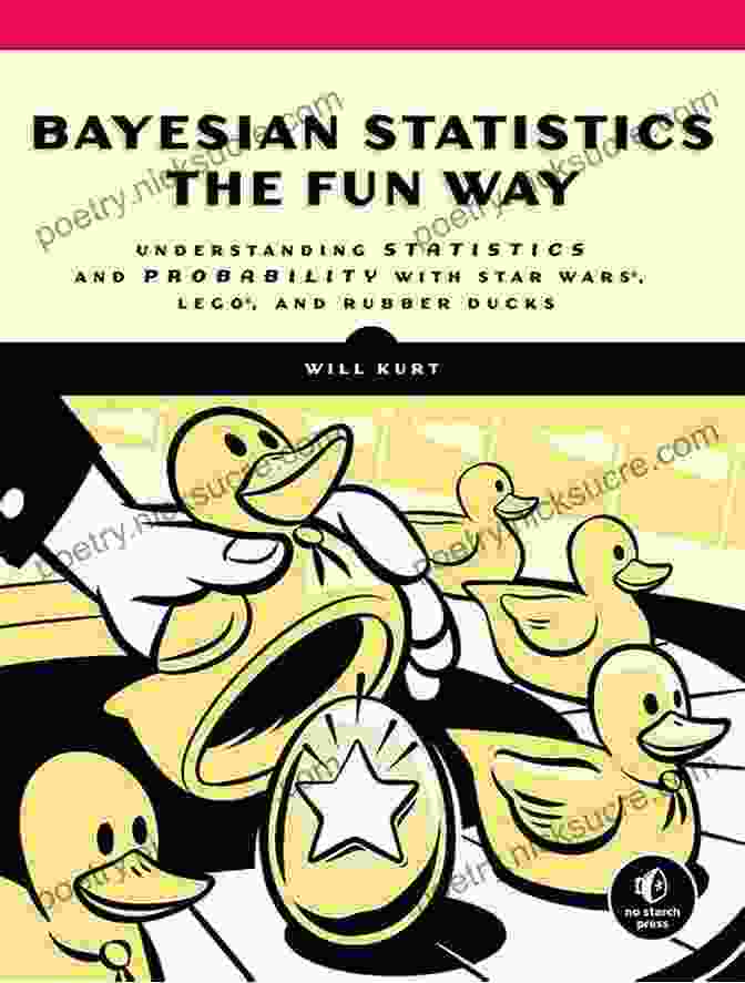 Rubber Ducks Probability Bayesian Statistics The Fun Way: Understanding Statistics And Probability With Star Wars LEGO And Rubber Ducks