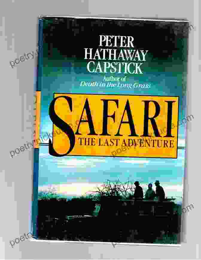 Safari The Last Adventure By Peter Hathaway Capstick Book Cover Safari: The Last Adventure Peter Hathaway Capstick