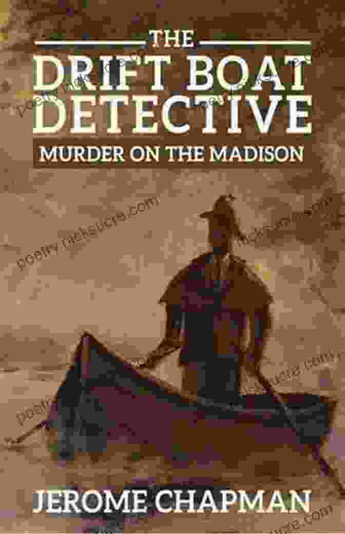 The Drift Boat Detective: Murder On The Madison By Craig Johnson. A Fly Fishing Detective Novel Set In The Beautiful Madison River Valley Of Montana. The Drift Boat Detective: Murder On The Madison