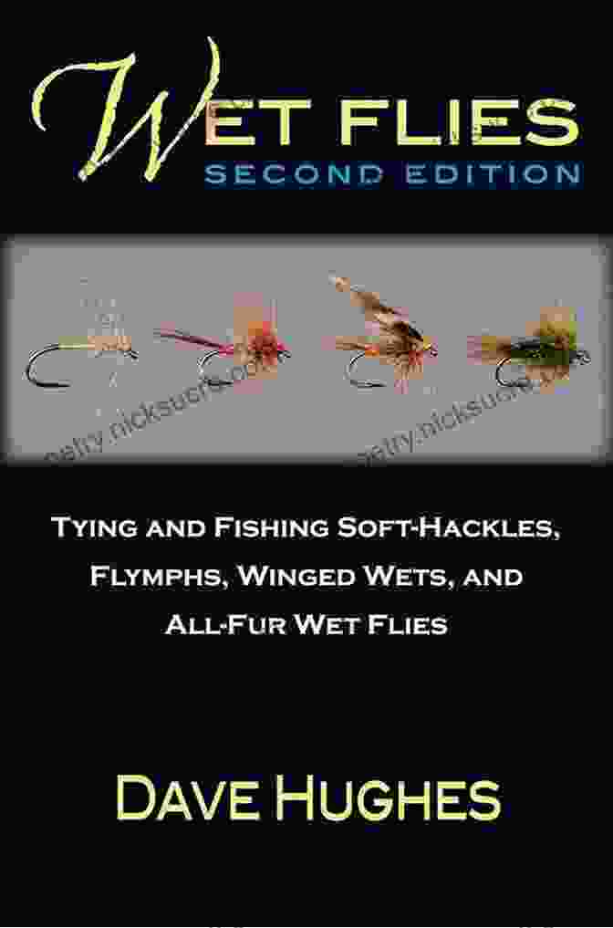 Tied Flymph Fly Wet Flies: Tying And Fishing Soft Hackles Flymphs Winged Wets And All Fur Wet Flies