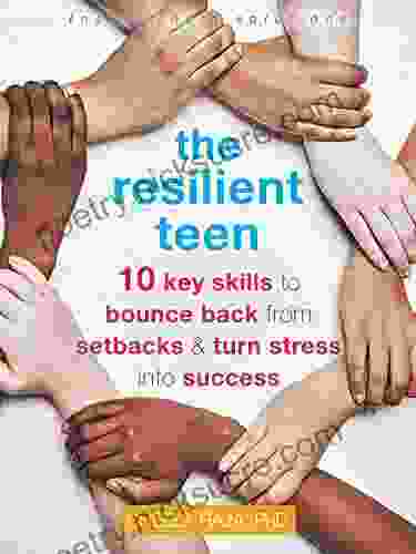 The Resilient Teen: 10 Key Skills to Bounce Back from Setbacks and Turn Stress into Success (The Instant Help Solutions Series)