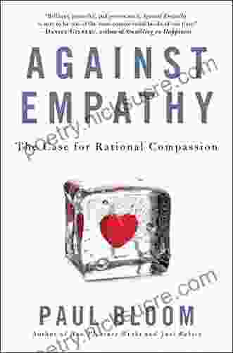 Against Empathy: The Case for Rational Compassion