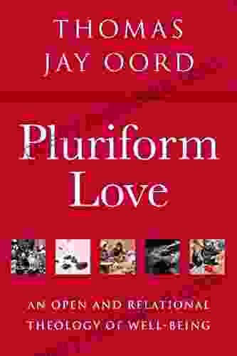 Pluriform Love: An Open And Relational Theology Of Well Being