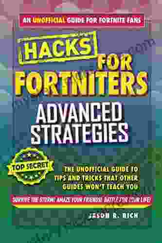 Hacks For Fortniters: An Unofficial Guide To Tips And Tricks That Other Guides Won T Teach You