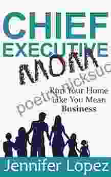 Chief Executive Mom: Run Your Home Like You Mean Business