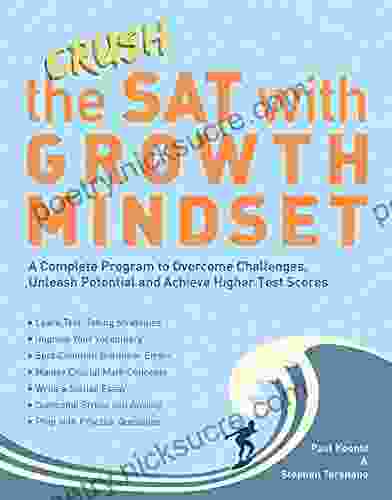 Crush the SAT with Growth Mindset: A Complete Program to Overcome Challenges Unleash Potential and Achieve Higher Test Scores (Growth Mindset for Teachers)