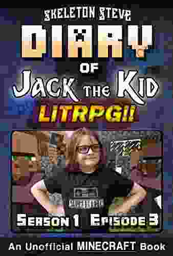 Diary of Jack the Kid A Minecraft LitRPG Season 1 Episode 3 (Book 3) : Unofficial Minecraft for Kids Teens Nerds LitRPG Adventure Fan Fiction Diaries Collection Jack the Kid LitRPG)