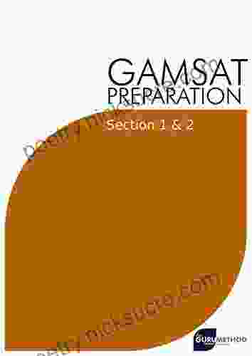 GAMSAT Preparation Section 1 2 (The Guru Method): Efficient Methods Detailed Techniques Proven Strategies And GAMSAT Style Questions For GAMSAT Section 2 (GAMSAT Preparation The Guru Method)