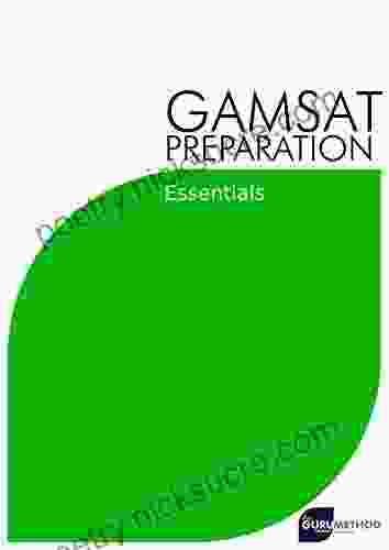 GAMSAT Preparation Essential: Efficient Methods Detailed Techniques And Proven Strategies For GAMSAT Preparation (GAMSAT Preparation The Guru Method 1)