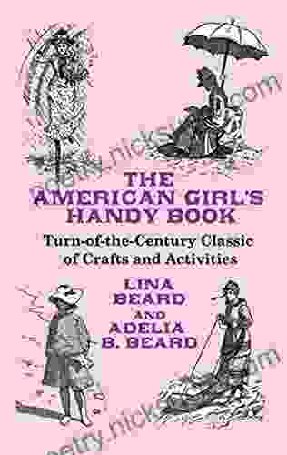 The American Girl s Handy Book: Turn of the Century Classic of Crafts and Activities (Dover Children s Activity Books)