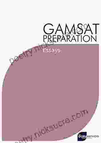 GAMSAT Preparation Essays (The Guru Method): Past Essays Written By GAMSAT Candidates With Critiques And Analysis Including Marks And Advices (GAMSAT Preparation The Guru Method 3)