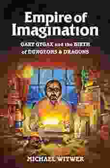 Empire of Imagination: Gary Gygax and the Birth of Dungeons Dragons