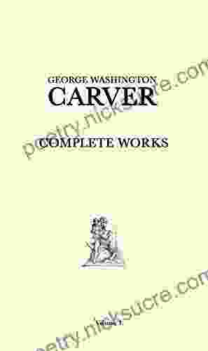 George Washington Carver Complete Works: Volume 1