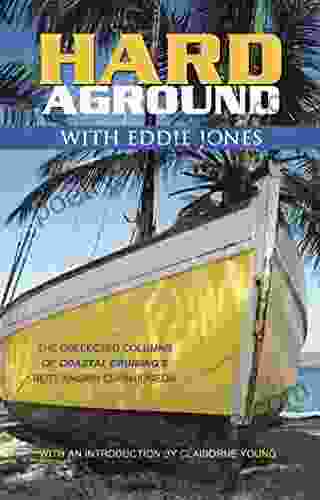 Hard Aground With Eddie Jones: An Incomplete Idiot S Guide To Doing Stupid Stuff With Boats (Doing Stupid Stuff On Boats 1)