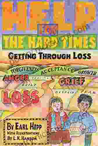 Help for The Hard Times: Getting Through Loss