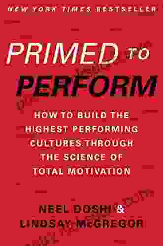 Primed to Perform: How to Build the Highest Performing Cultures Through the Science of Total Motivation