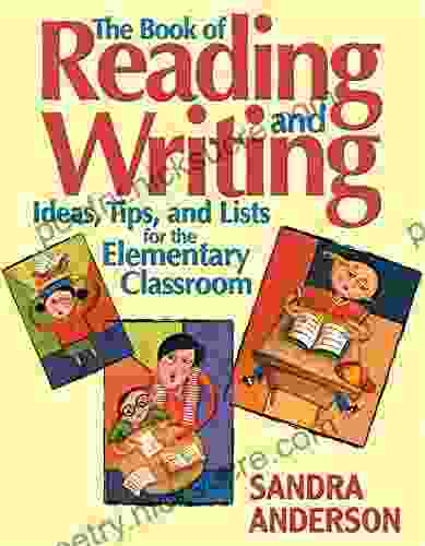 The of Reading and Writing: Ideas Tips and Lists for the Elementary Classroom