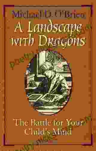 A Landscape With Dragons: The Battle for Your Child s Mind