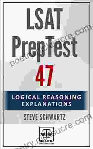 LSAT PrepTest 47: Logical Reasoning Explanations (LSAT PrepTest (Logical Reasoning Explanations))