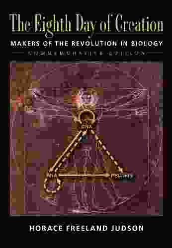 The Eighth Day Of Creation: Makers Of The Revolution In Biology