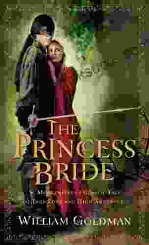 The Princess Bride: S Morgenstern S Classic Tale Of True Love And High Adventure