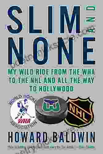 Slim And None: My Wild Ride From The WHA To The NHL And All The Way To Hollywood