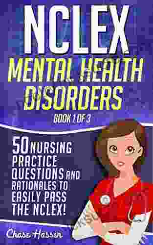 NCLEX Mental Health Disorders: 50 Nursing Practice Questions Rationales to Easily Pass the NCLEX (Book 1 of 3)