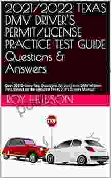 2024/2024 TEXAS DMV DRIVER S PERMIT/LICENSE PRACTICE TEST GUIDE Questions Answers: Over 200 Drivers Test Questions for the Texas DMV Written Test Based on the updated Texas 2024 Drivers Manual