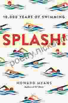 Splash : 10 000 Years Of Swimming Howard Means