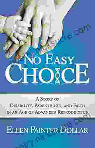 No Easy Choice: A Story of Disability Parenthood and Faith in an Age of Advanced Reproduction