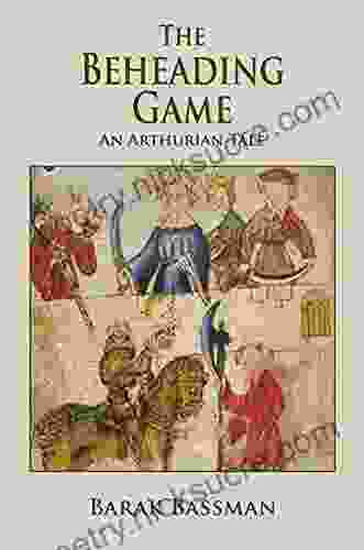 The Beheading Game : An Arthurian Tale