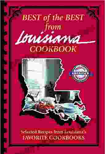 Best Of The Best From Louisiana Cookbook: Selected Recipes From Louisiana S Favorite Cookbooks