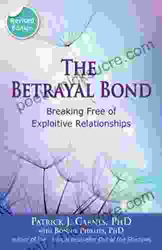 The Betrayal Bond: Breaking Free of Exploitive Relationships