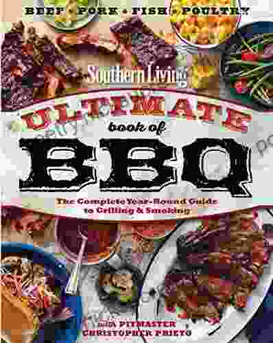 Southern Living Ultimate of BBQ: The Complete Year Round Guide to Grilling and Smoking