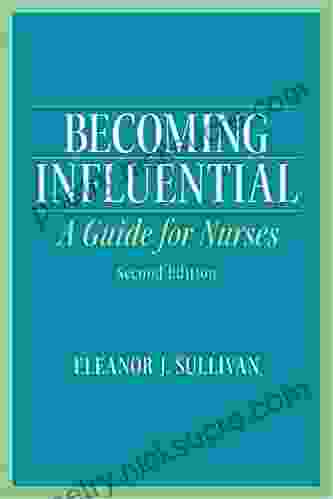 Becoming Influential: A Guide For Nurses (2 Downloads)