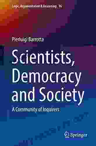 Scientists Democracy And Society: A Community Of Inquirers (Logic Argumentation Reasoning 16)