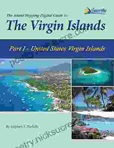 The Island Hopping Digital Guide To The Virgin Islands Part I The United States Virgin Islands: Including St Thomas St John And St Croix