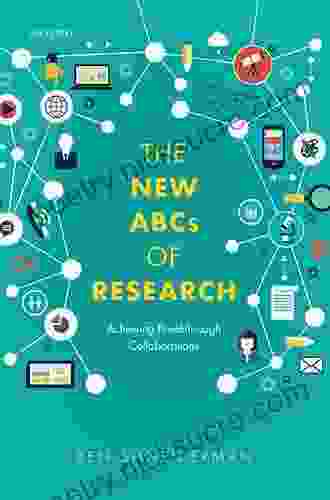 The New ABCs of Research: Achieving Breakthrough Collaborations