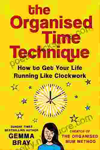 The Organised Time Technique: How To Get Your Life Running Like Clockwork