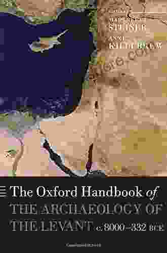 The Oxford Handbook Of The Archaeology Of The Levant: C 8000 332 BCE (Oxford Handbooks)