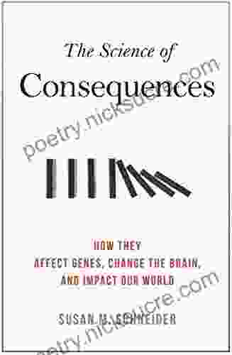 The Science of Consequences: How They Affect Genes Change the Brain and Impact Our World