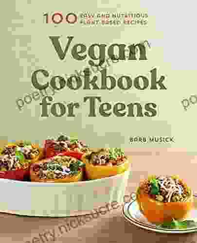 Vegan Cookbook for Teens: 100 Easy and Nutritious Plant Based Recipes