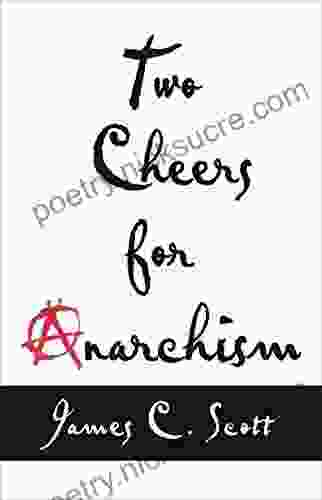 Two Cheers For Anarchism: Six Easy Pieces On Autonomy Dignity And Meaningful Work And Play