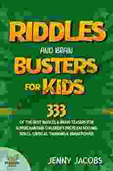 Riddles And Brain Busters For Kids: 333 Of The Best Riddles Trick Questions For Supercharging Children s Problem Solving Skills Critical Thinking Mind Power (KidsVille Riddle 6)