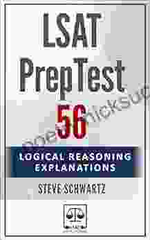 LSAT PrepTest 56: Logical Reasoning Explanations (LSAT PrepTest (Logical Reasoning Explanations))