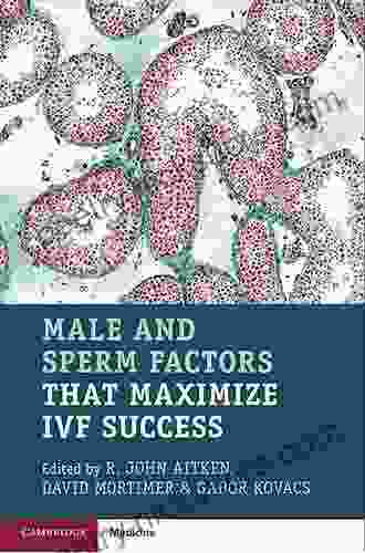 Male And Sperm Factors That Maximize IVF Success