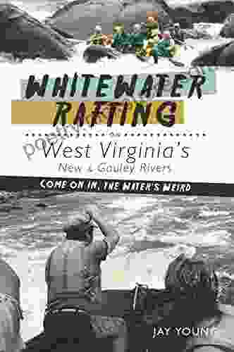 Whitewater Rafting on West Virginia s New Gauley Rivers: Come on In the Water s Weird (Sports)