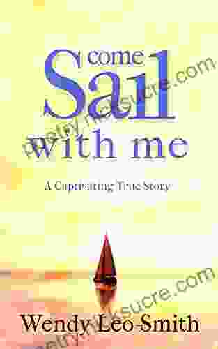 Come Sail With Me: Would you give up everything to sail across the ocean with a man you barely know?